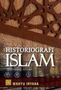 Historiografi islam/Wahyu Iryana