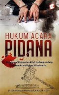 Hukum acara pidana menggugat kelemahan kitab undang undang hukum acara pidana di indonesia/Kurniawan Tri Wibowo