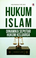Hukum Islam: dinamika seputar hukum keluarga/Aulia Muthiah