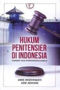Hukum Penitensier di Indonesia : Konsep  dan Perkembangannya/Anis Widyawati dan Ade Adhari.