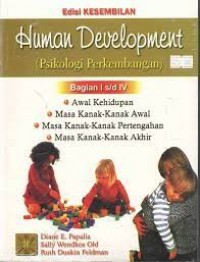Human Development (Psikologi Perkembangan) : bagian I s/d IV / Diane E.Papalia