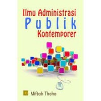 Ilmu Administrasi Publik Kontemporer/ Miftah Thoha