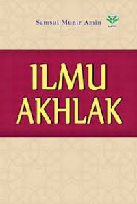 Ilmu Akhlak/ Samsul Munir Amin