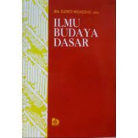 Ilmu Budaya Dasar/ Djoko Widagdho