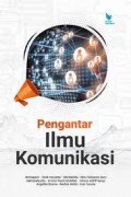 Pengantar ilmu komunikasi/Helmayuni Et All