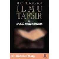 Metodologi Ilmu Tafsir & Aplikasi Model Penafsiran / Rohimin