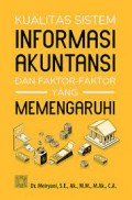 Kualitas sistem informasi akuntansi dan faktor faktor yang mempengaruhi/Meiryani