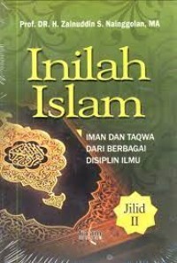 Inilah islam : iman dan takwa dari berbagai disiplin ilmu Jil. 2/Zainuddin S. Nainggolan