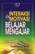 Interaksi dan Motivasi Belajar Mengajar / Sardiman