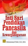 Inti sari pendidikan Pancasila dan Kewarganegaraan/ Muhammad Tohir