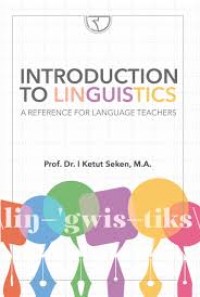 Introduction to linguistics: a reference for language teachers/ I Ketut Seken