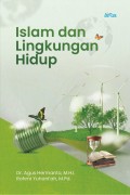 Islam dan Lingkungan Hidup/Agus Hermanto dan Rohmi Yuhani'ah