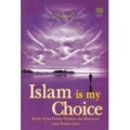 Islam is My Choice : Kisah Nyata Pastor, Pendeta dan Biarawati yang Masuk Islam/Dyayadi