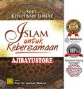 Seri khotbah jumat : islam untuk kebersamaan/Arief Subhan