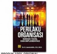 Perilaku Organisasi : konsep, teori, dan implementasi/Jamaluddin