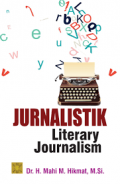 Jurnalistik literary journalism/Mahi M. Hikmat