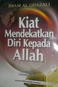 Kiat mendekatkan diri kepada Allah / Imam Al Ghazali