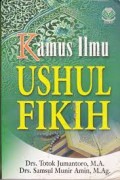 Kamus ilmu ushul fikih / Totok Jumantoro, Samsul Munir Amin