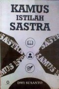 Kamus istilah sastra/Dwi Susanto