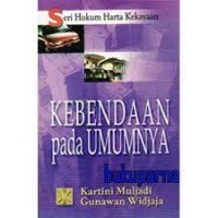 Seri hukum Harta Kekayaan: Kebendaan Pada Umumnya / Kartini Muljadi dan gunawan Widjaja