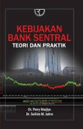 Kebijakan bank sentral teori dan praktik/Perry Warjiyo