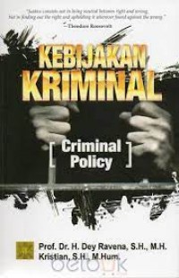 Kebijakan Kriminal: Criminal Policy/ Dey Ravena dan Kristian
