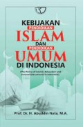 Kebijakan pendidikan islam dan pendidikan umum di indonesia/Abuddin Nata