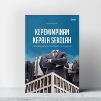 Kepemimpinan Kepala Sekolah : Melalui Pendekatan Total Quality Management/Sarohmad
