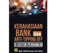 Kerahasiaan Bank dan Anti Tipping Off di Sektor Perbankan/Afdal Yanuar