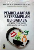 Pembelajaran keterampilan berbahasa dengan pendekatan komunikatif-interaktif/A. Syukur Ghazali