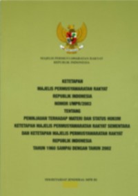 Ketetapan Majelis Permusyawaratan Rakyat Republik Indonesia Nomor I/MPR/2003 Tentang Peninjauan Terhadap Materi dan Status Hukum Ketetapan Majelis Permusyawaratan rakyat Sementara Dan Ketetapan Majelis Permusyawaratan Rakyat Republik Indonesia Tahun 1960 Sampai Dengan Tahun 2002