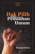 Hak Pilih dalam Pemilihan Umum/Khairul Fahmi