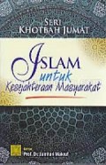Seri khotbah jum'at islam untuk kesejahteraan masyarakat/Arief Subhan et all