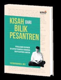 Kisah dari bilik pesantren: pengalaman inspiratif 30 santri pesantren tebuireng dan pesantren langitan/ Fathurrahman