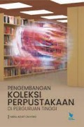 Pengembangan koleksi perpustakaan di perguruan tinggi/Hairul Agust Cahyono