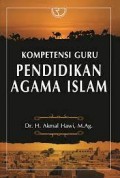 Kompetensi Guru Pendidikan Agama Islam / Akmal Hawi