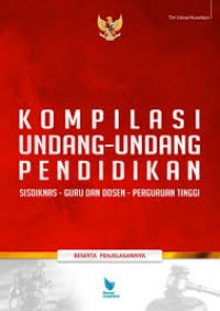 Kompilasi Undang Undang Pendidikan : Sisdiknas guru dan dosen perguruan tinggi/Literasi Nusantara