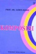 Komposisi : Sebuah Pengantar Kemahiran Bahasa /Gorys Keraf