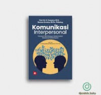 Komunikasi Interpersonal : panduan membangun keterampilan relasional kontemporer/Suwatno
