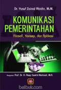 Komunikasi pemerintahan : filosofi, konsep dan aplikasi/Yusuf Zainal Abidin