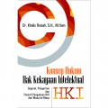 Konsep Hukum Hak Kekayaan Intelektual: Sejarah, Pengertian dan Filosofi Pengakuan HKI dari Masa ke Masa/Kholis Roisah