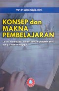 Konsep dan Makna Pembelajaran : Untuk Membantu Memecahkan Problematika Belajar dan Mengajar / Syaiful Sagala