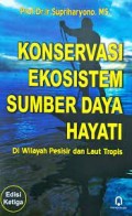 Konservasi ekosistem sumber daya hayati di wilayah pesisir dan laut tropis/Supriharyono