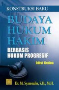Konstruksi baru budaya hukum hakim berbasis hukum progresif/M Syamsudin