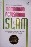 Membangun perusahaan Islam dengan manajemen budaya perusahaan Islami/ Krishna Adityangga