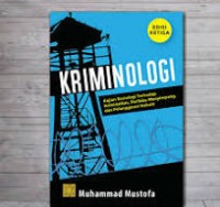 Krimonologi :Kajian sosiologi terhadap kriminalitas, perilaku menyimpang, dan pelanggaran hukum/ Muhammad Mustofa