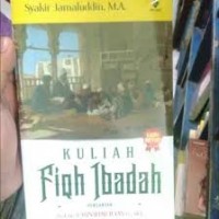 Kuliah fiqh Ibadah/Syakir Jamaluddin