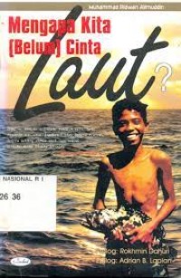 Mengapa kita (belum) cinta laut?/Muhammad Ridwan Alimuddin