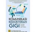 Komunikasi Kedokteran Gigi konteks teoretis dan praktis/ Leila Mona Ganiem dkk