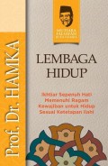 Lembaga Hidup: Ikhtiar Sepenuh Hati Memenuhi Ragam Kewajiban Untuk Hidup Sesuai Ketetapan Ilahi/ Hamka